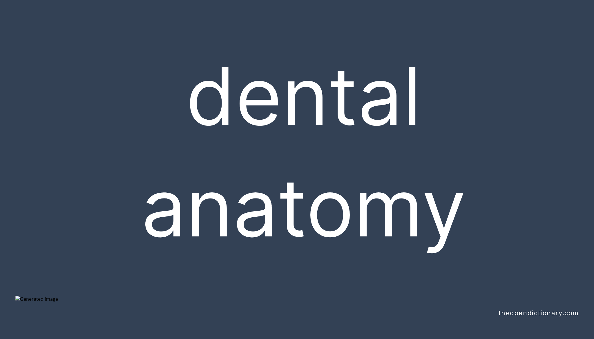 Dental anatomy Meaning of Dental anatomy Definition of Dental